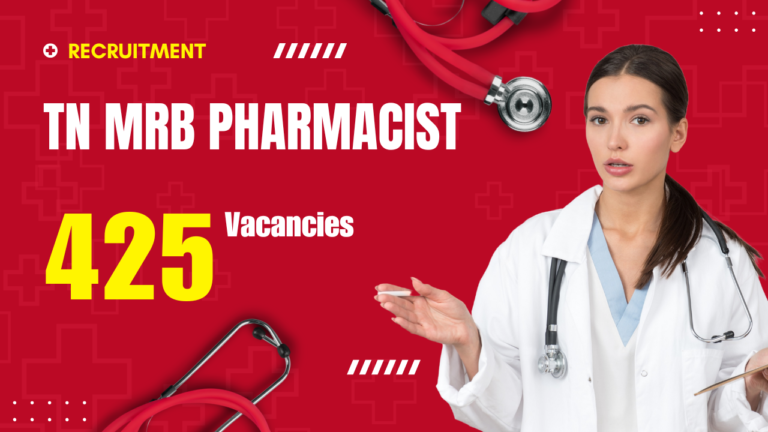 TN MRB Pharmacist Recruitment-2025 , 425 Vacancies